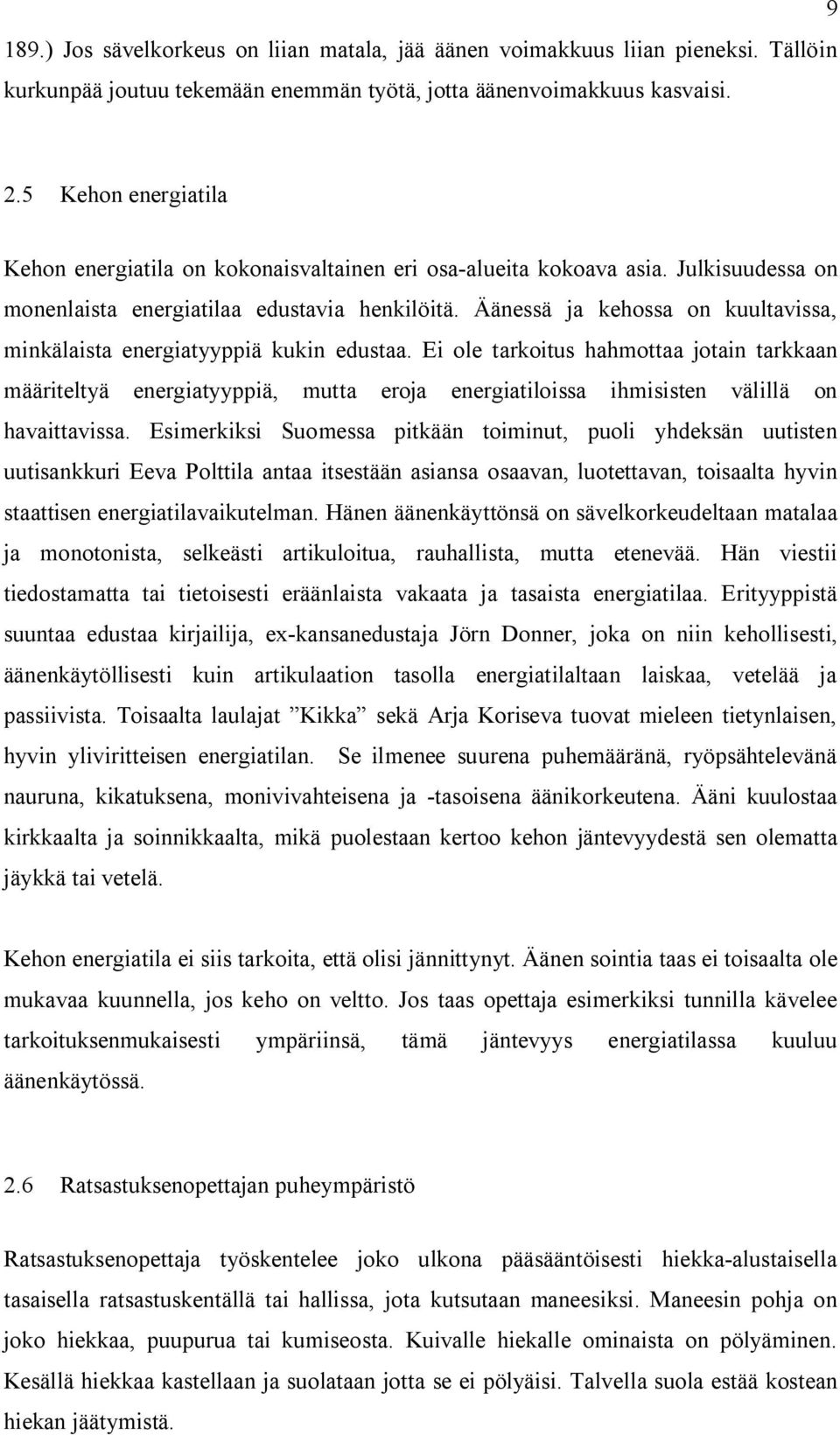 Äänessä ja kehossa on kuultavissa, minkälaista energiatyyppiä kukin edustaa.