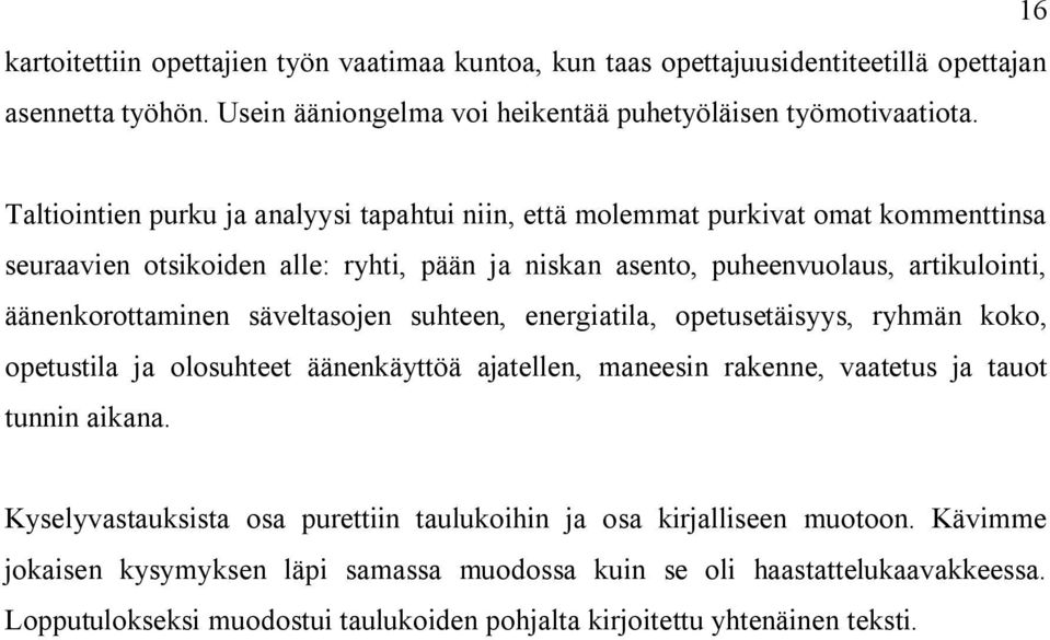 äänenkorottaminen säveltasojen suhteen, energiatila, opetusetäisyys, ryhmän koko, opetustila ja olosuhteet äänenkäyttöä ajatellen, maneesin rakenne, vaatetus ja tauot tunnin aikana.