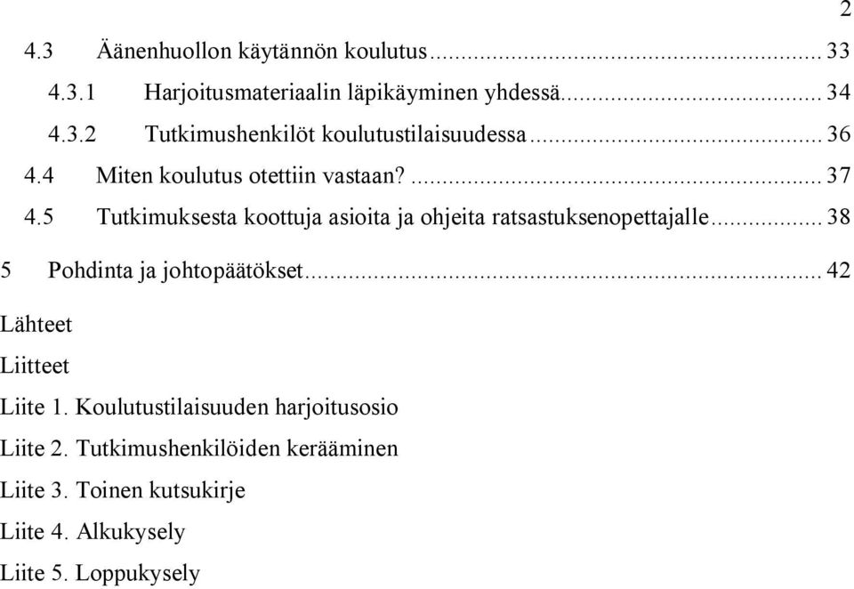 5 Tutkimuksesta koottuja asioita ja ohjeita ratsastuksenopettajalle... 38 5 Pohdinta ja johtopäätökset.