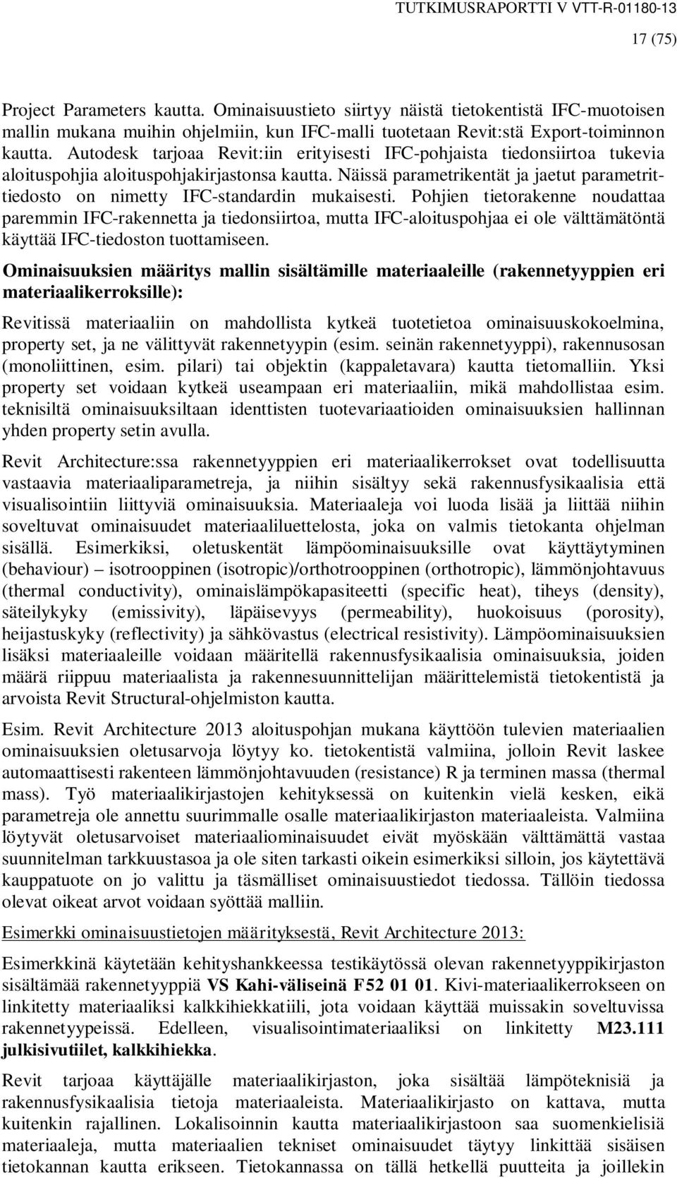 Näissä parametrikentät ja jaetut parametrittiedosto on nimetty IFC-standardin mukaisesti.