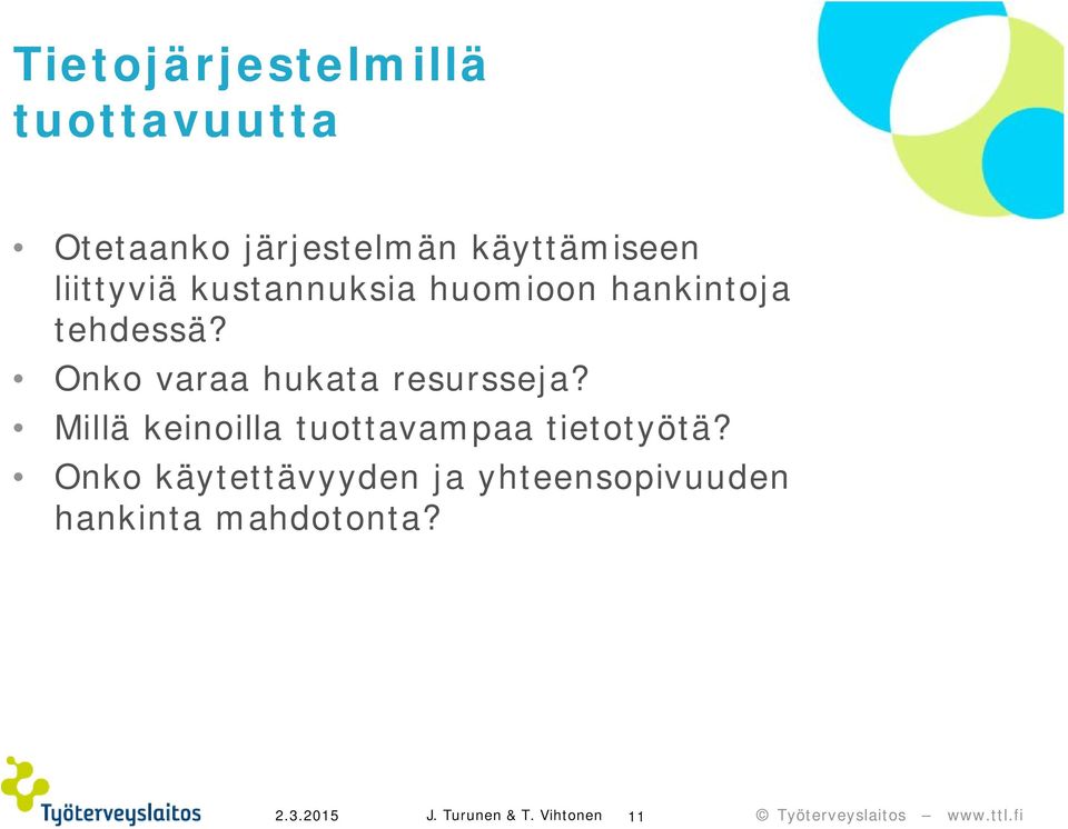 Onko varaa hukata resursseja? Millä keinoilla tuottavampaa tietotyötä?