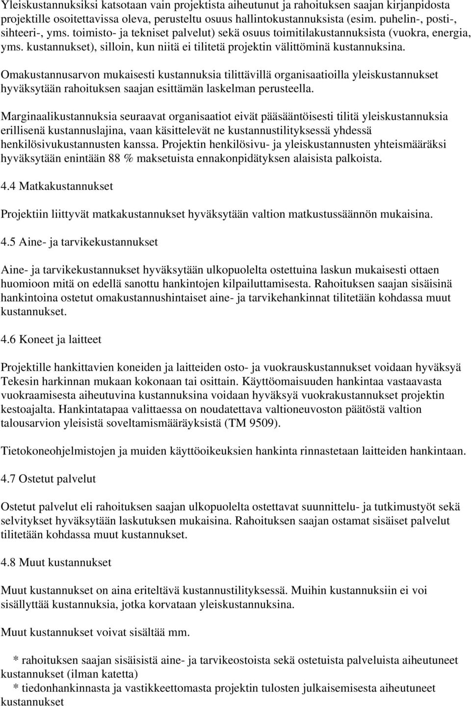 kustannukset), silloin, kun niitä ei tilitetä projektin välittöminä kustannuksina.