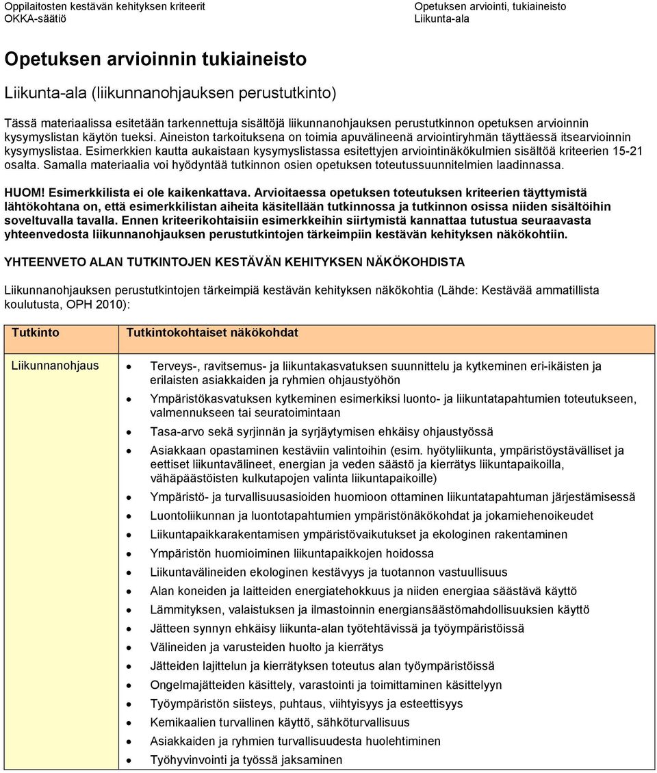 Esimerkkien kautta aukaistaan kysymyslistassa esitettyjen arviointinäkökulmien sisältöä kriteerien 15-21 osalta.