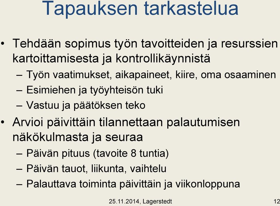 Vastuu ja päätöksen teko Arvioi päivittäin tilannettaan palautumisen näkökulmasta ja seuraa Päivän pituus