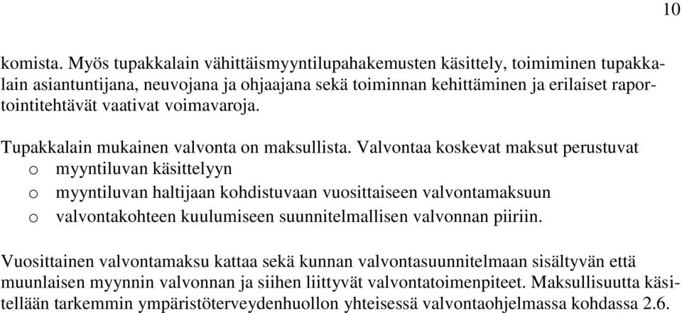 raportointitehtävät vaativat voimavaroja. Tupakkalain mukainen valvonta on maksullista.