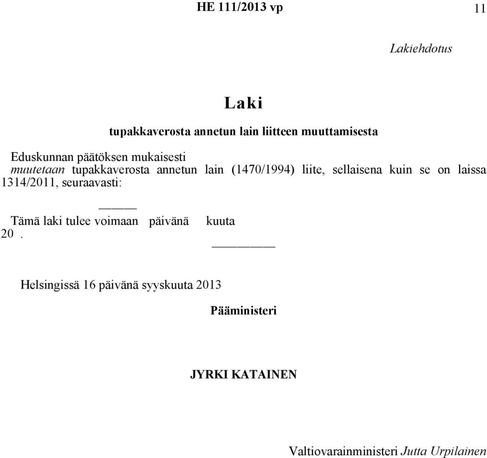 sellaisena kuin se on laissa 1314/2011, seuraavasti: Tämä laki tulee voimaan päivänä 20.