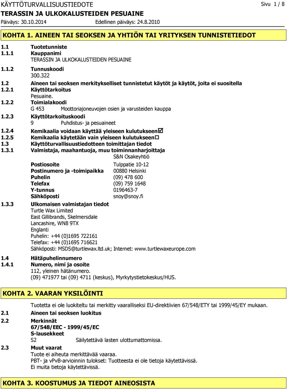 2.4 Kemikaalia voidaan käyttää yleiseen kulutukseenþ 1.2.5 Kemikaalia käytetään vain yleiseen kulutukseen 1.3 