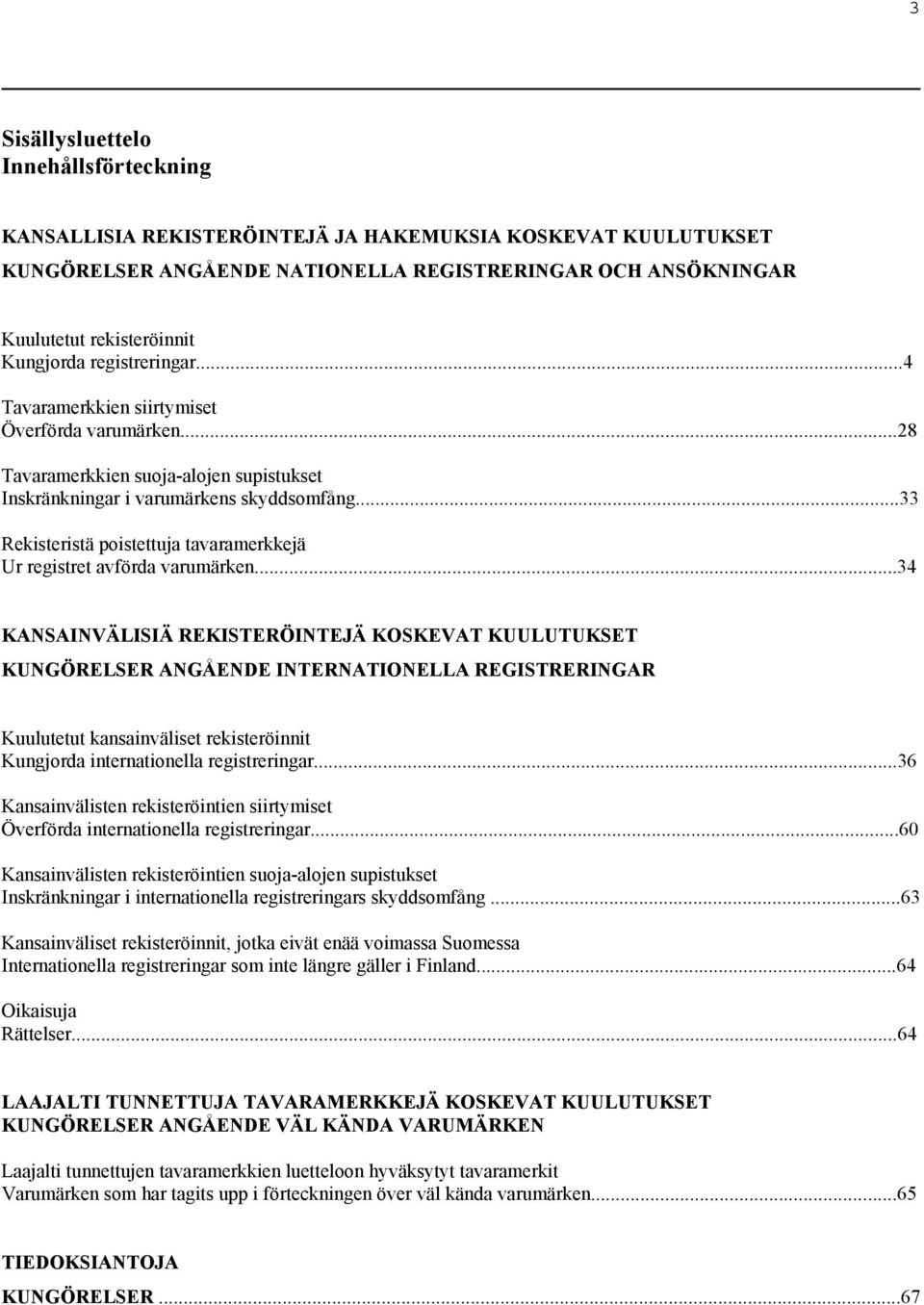 ..33 Rekisteristä poistettuja tavaramerkkejä Ur registret avförda varumärken.