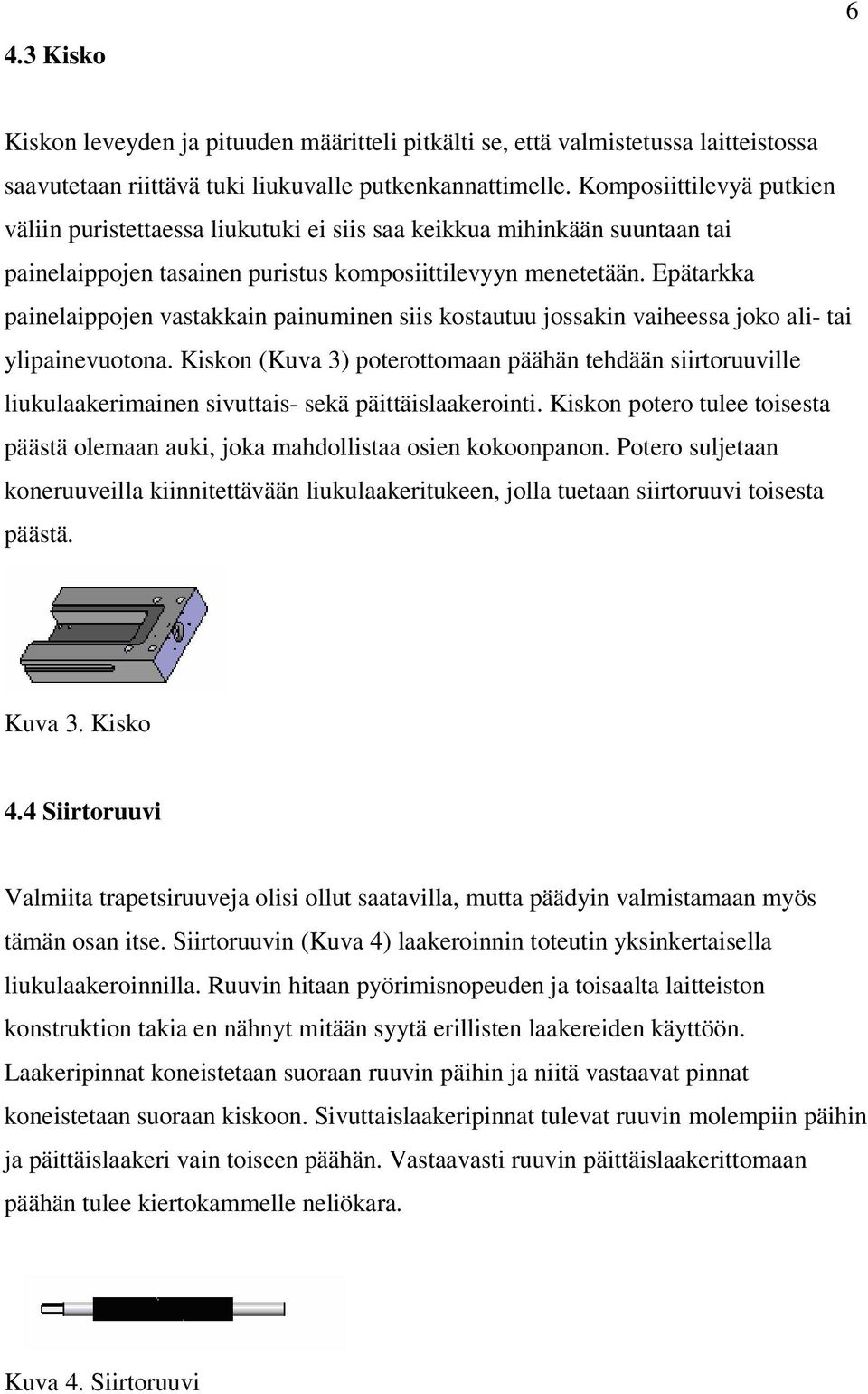 Epätarkka painelaippojen vastakkain painuminen siis kostautuu jossakin vaiheessa joko ali- tai ylipainevuotona.