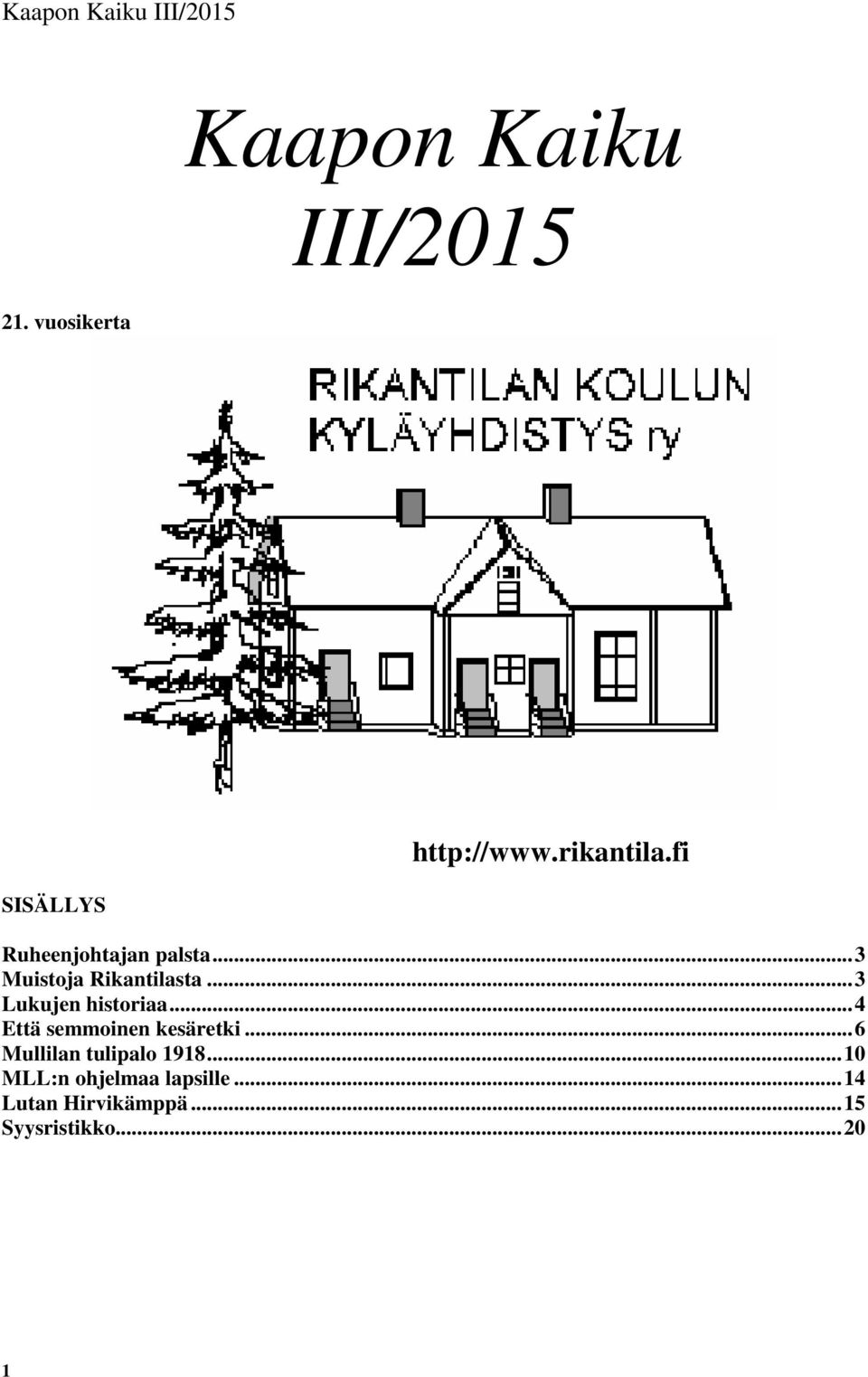 ..3 Lukujen historiaa...4 Että semmoinen kesäretki.