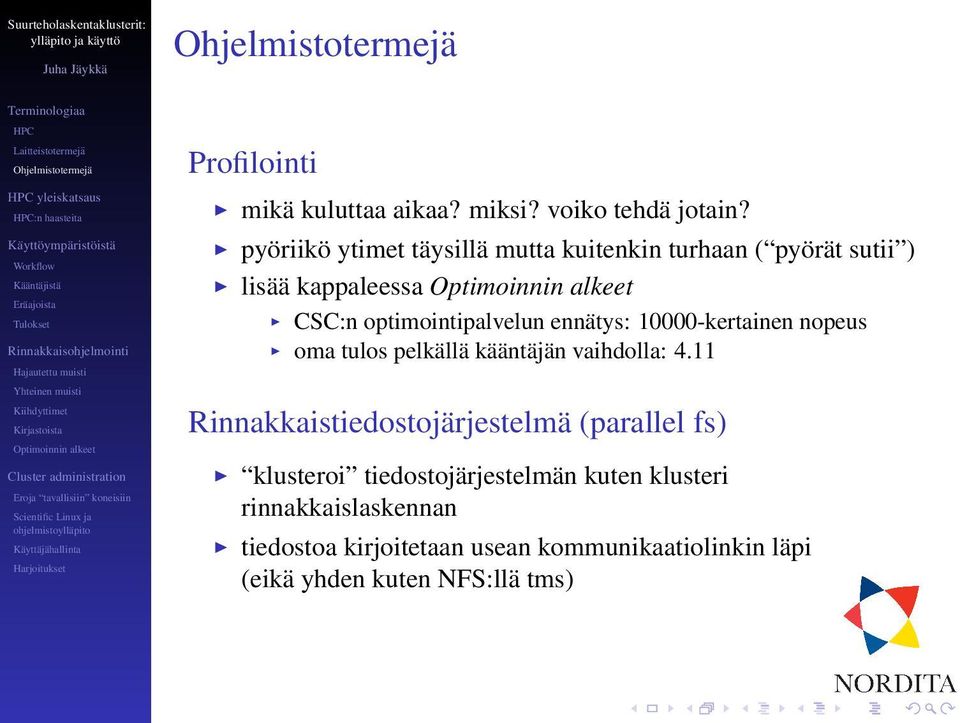 ennätys: 10000-kertainen nopeus oma tulos pelkällä kääntäjän vaihdolla: 4.