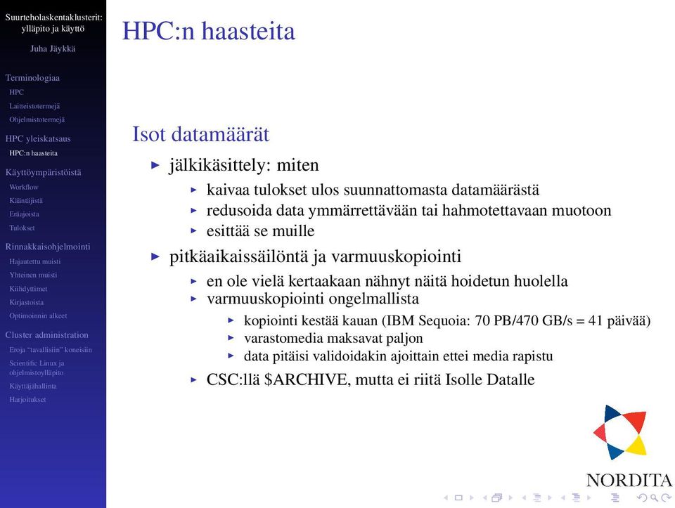 nähnyt näitä hoidetun huolella varmuuskopiointi ongelmallista kopiointi kestää kauan (IBM Sequoia: 70 PB/470 GB/s = 41