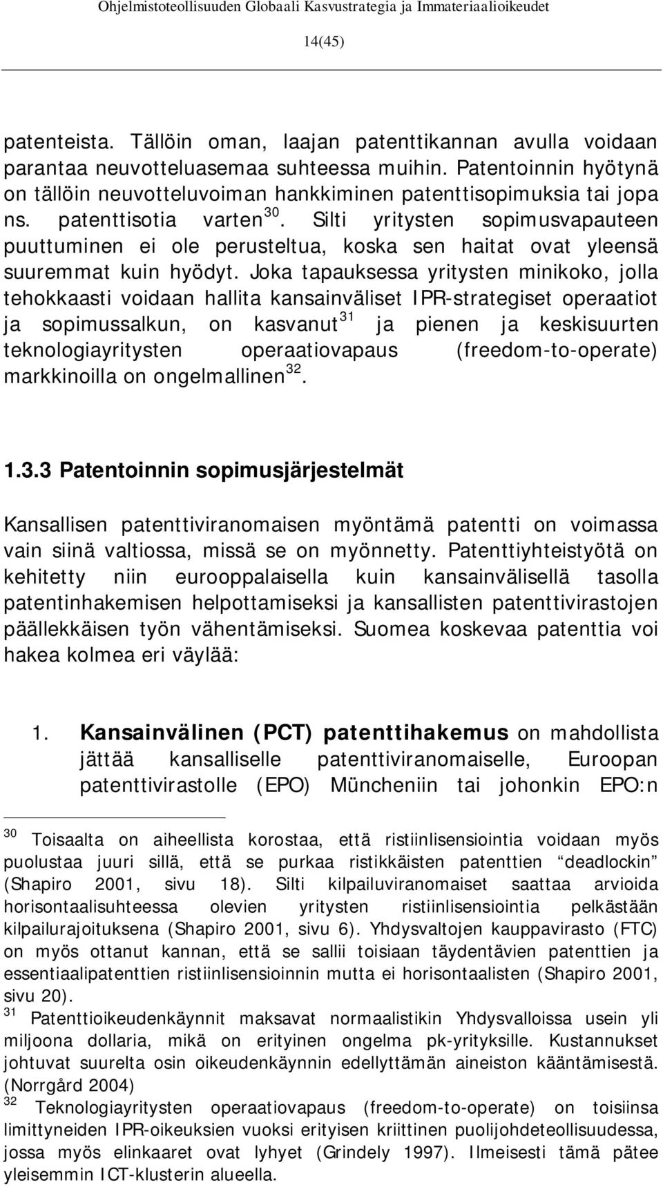 Silti yritysten sopimusvapauteen puuttuminen ei ole perusteltua, koska sen haitat ovat yleensä suuremmat kuin hyödyt.