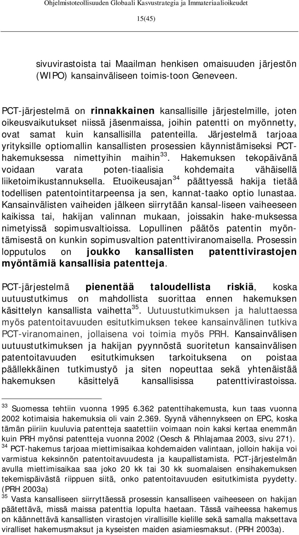 Järjestelmä tarjoaa yrityksille optiomallin kansallisten prosessien käynnistämiseksi PCThakemuksessa nimettyihin maihin 33.