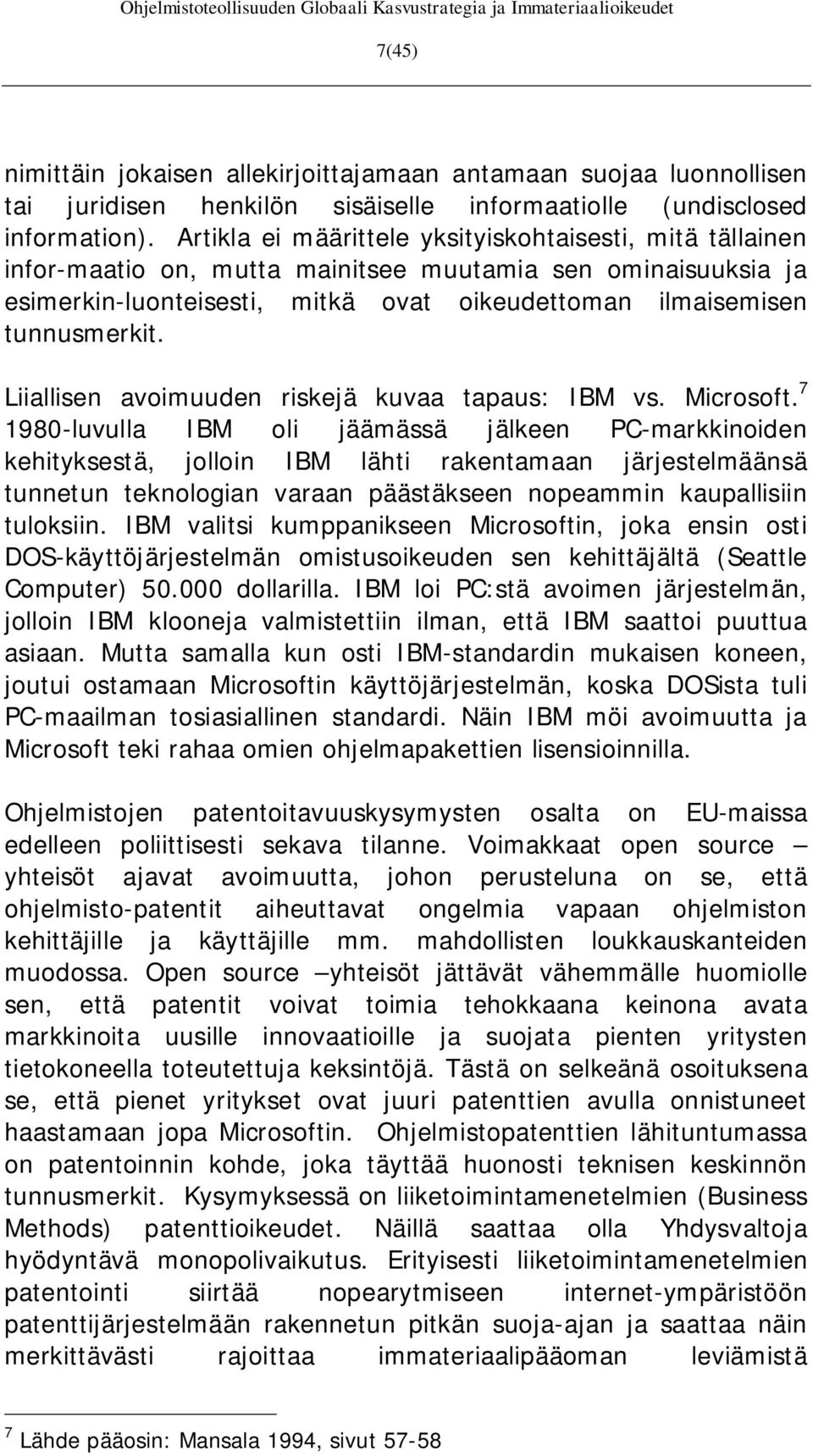 Liiallisen avoimuuden riskejä kuvaa tapaus: IBM vs. Microsoft.