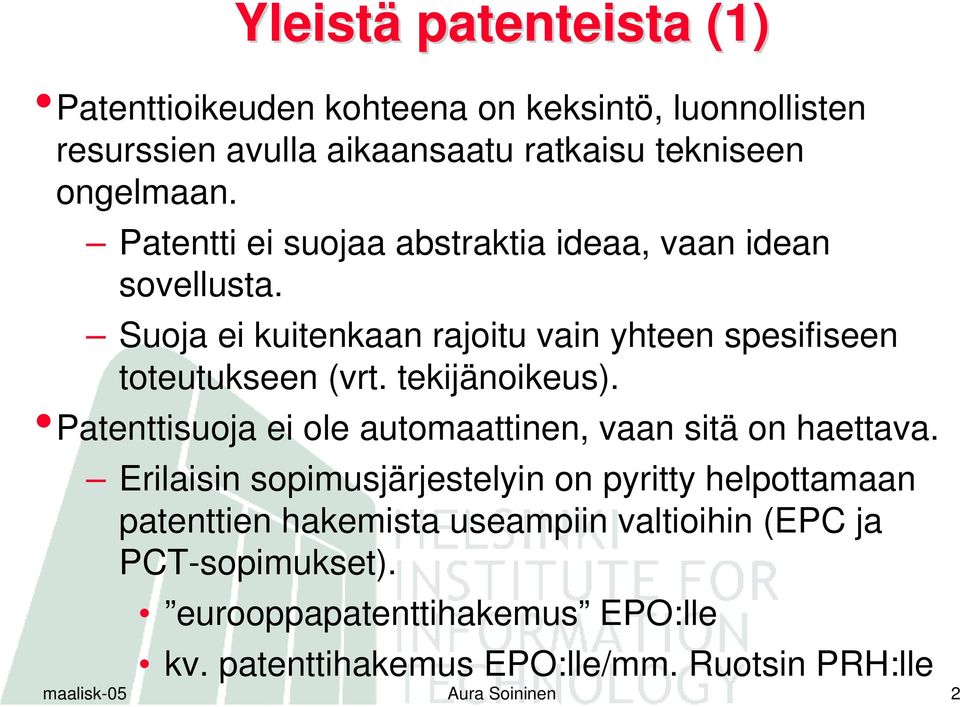 tekijänoikeus). Patenttisuoja ei ole automaattinen, vaan sitä on haettava.