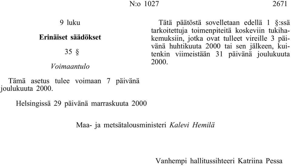 kuitenkin viimeistään 31 päivänä joulukuuta 2000. Tämä asetus tulee voimaan 7 päivänä joulukuuta 2000.