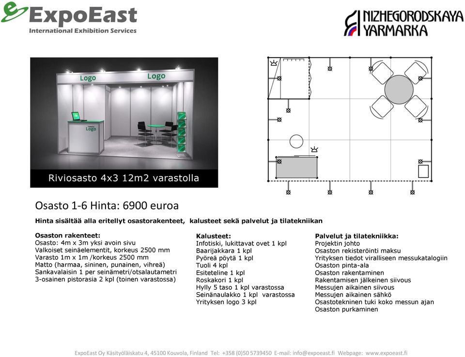 varastossa) Infotiski, lukittavat ovet 1 kpl Esiteteline 1 kpl Hylly