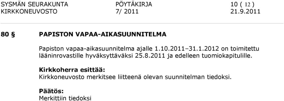 10.2011 31.1.2012 on toimitettu lääninrovastille hyväksyttäväksi 25.8.