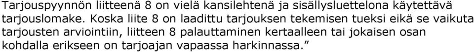 Koska liite 8 on laadittu tarjouksen tekemisen tueksi eikä se vaikuta