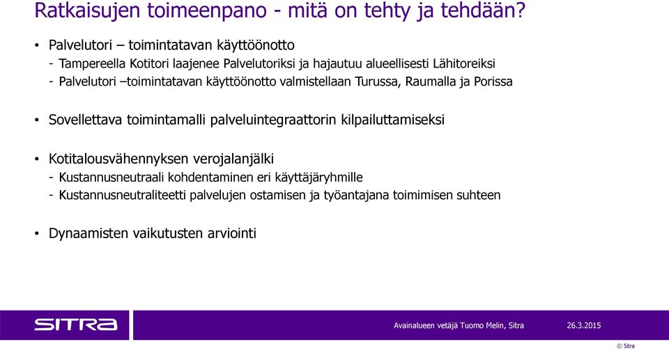 Palvelutori toimintatavan käyttöönotto valmistellaan Turussa, Raumalla ja Porissa Sovellettava toimintamalli palveluintegraattorin