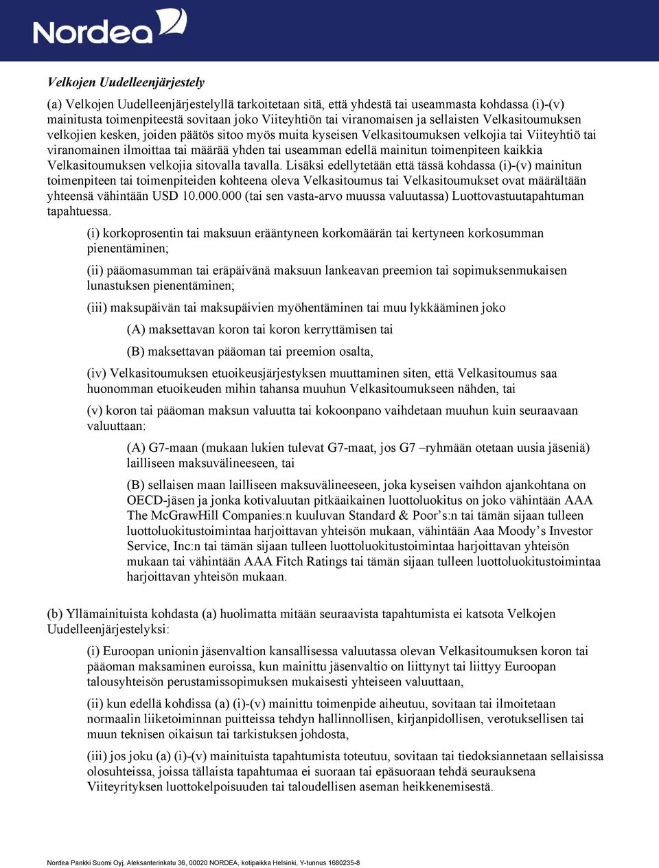 mainitun toimenpiteen kaikkia Velkasitoumuksen velkojia sitovalla tavalla.