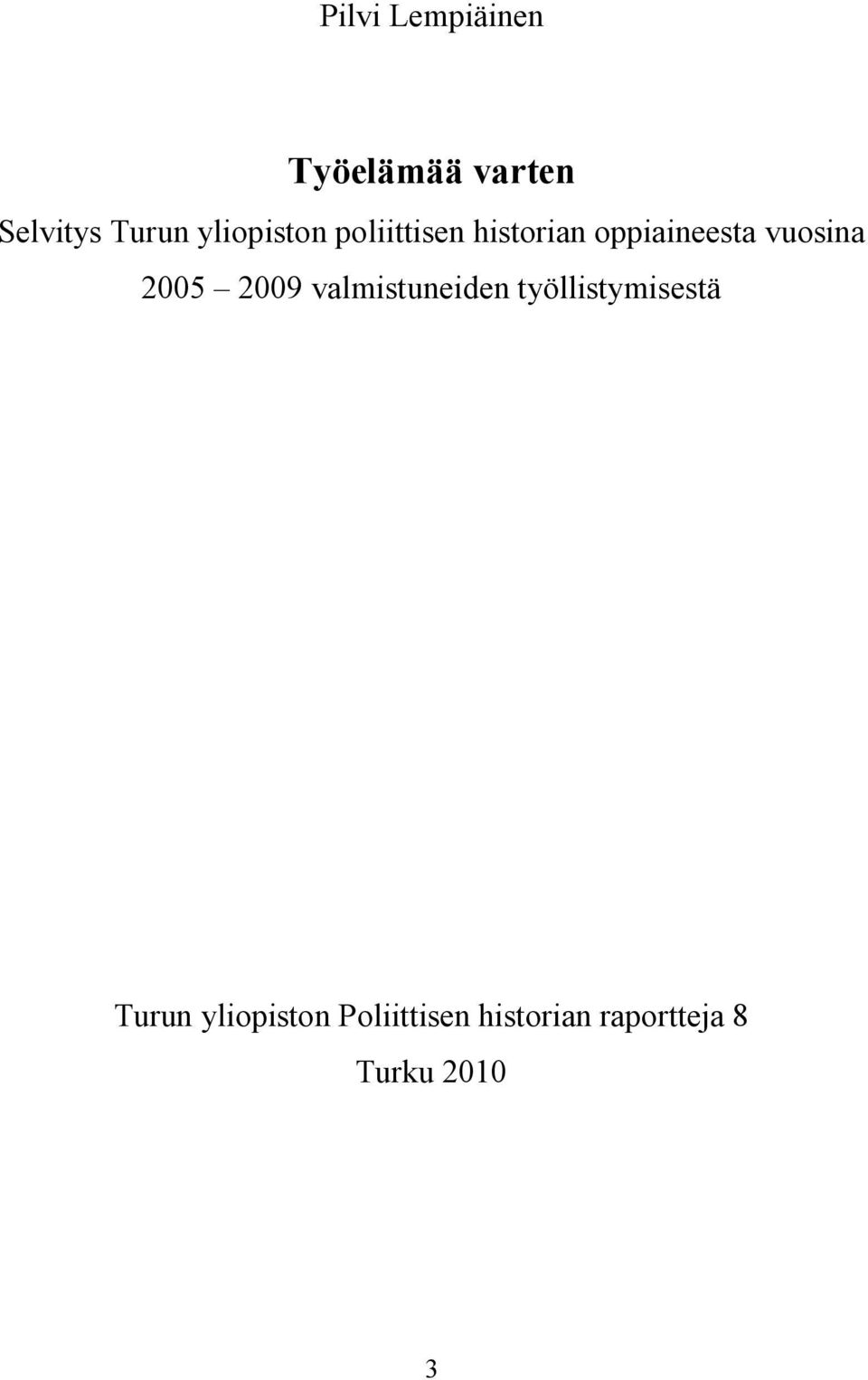 vuosina 2005 2009 valmistuneiden työllistymisestä