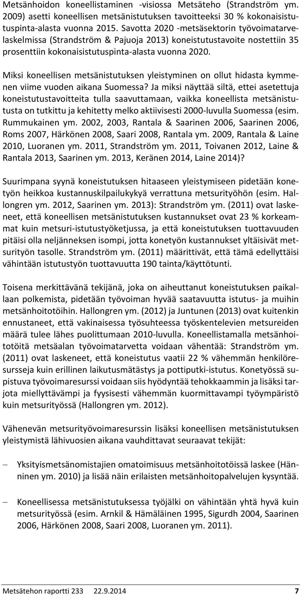 Miksi koneellisen metsänistutuksen yleistyminen on ollut hidasta kymmenen viime vuoden aikana Suomessa?