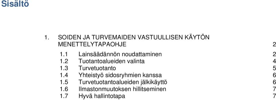 1 Lainsäädännön noudattaminen 2 1.2 Tuotantoalueiden valinta 4 1.