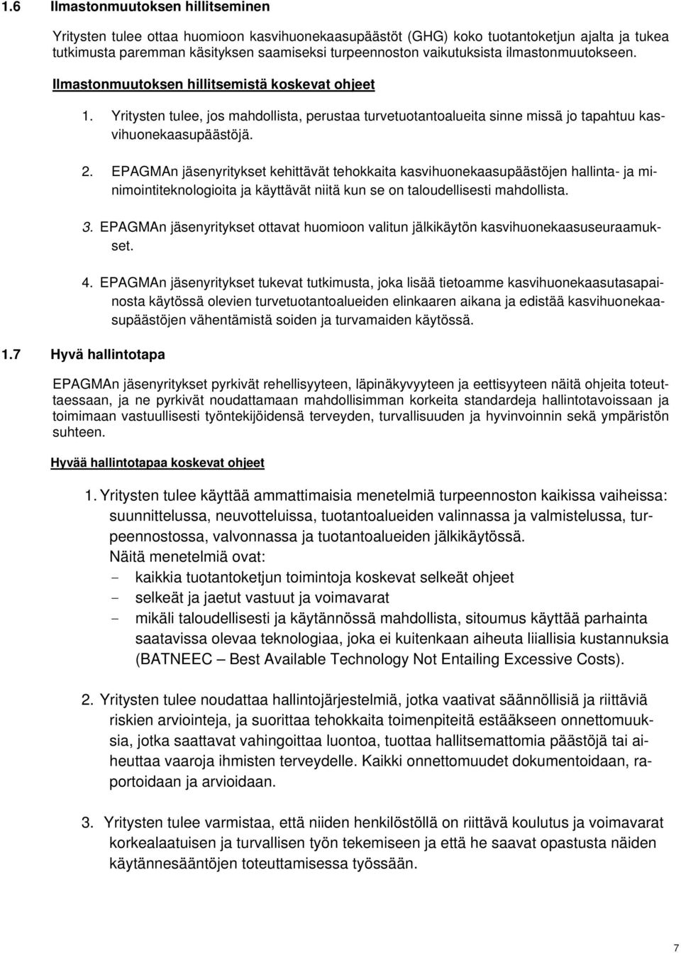 EPAGMAn jäsenyritykset kehittävät tehokkaita kasvihuonekaasupäästöjen hallinta- ja minimointiteknologioita ja käyttävät niitä kun se on taloudellisesti mahdollista. 3.