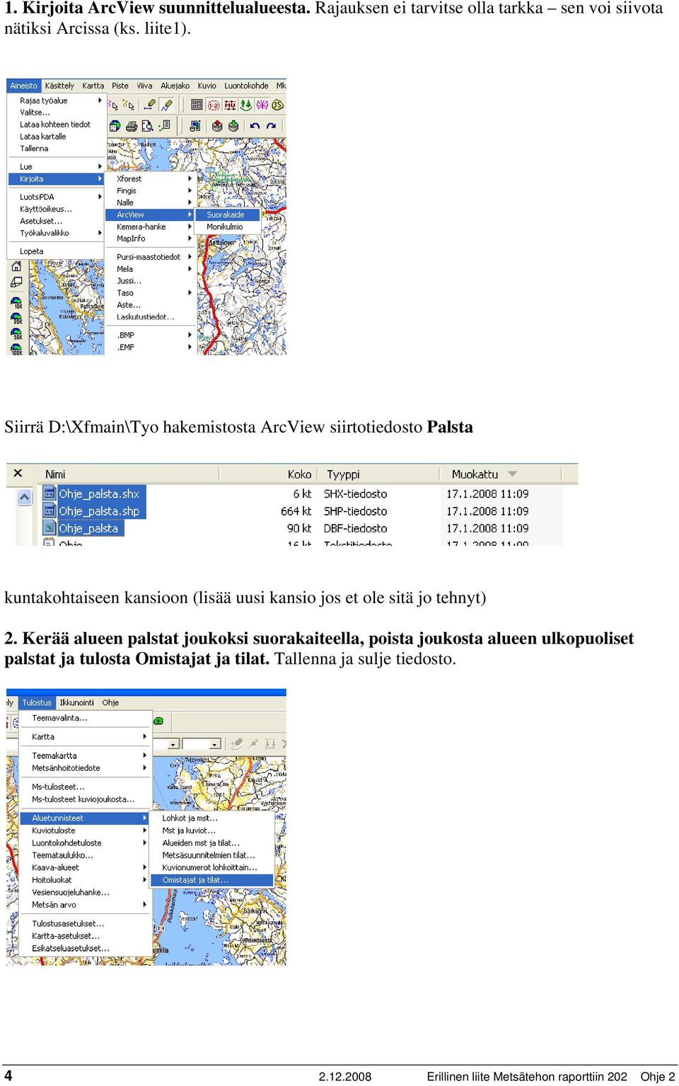 Siirrä D:\Xfmain\Tyo hakemistosta ArcView siirtotiedosto Palsta kuntakohtaiseen kansioon (lisää uusi kansio jos et