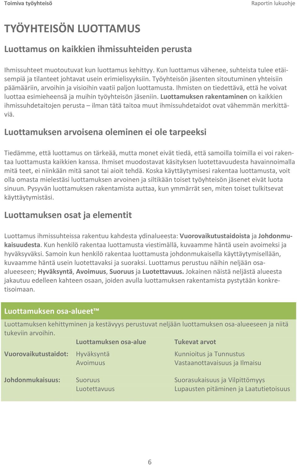 Ihmisten on tiedettävä, että he voivat luottaa esimieheensä ja muihin työyhteisön jäseniin.