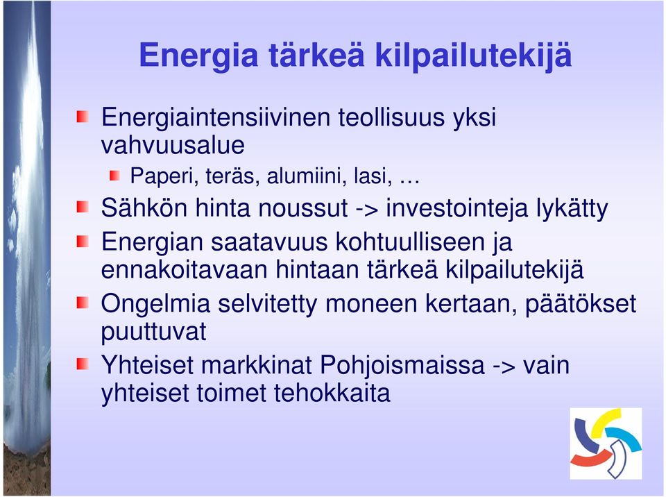 kohtuulliseen ja ennakoitavaan hintaan tärkeä kilpailutekijä Ongelmia selvitetty moneen