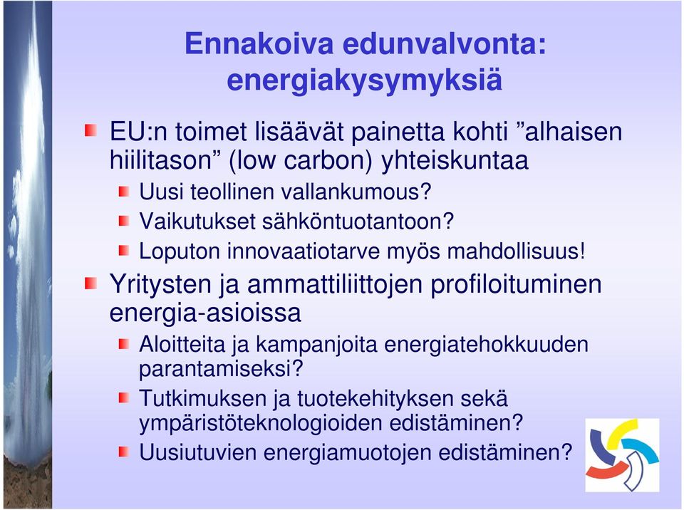Yritysten ja ammattiliittojen profiloituminen energia-asioissa Aloitteita ja kampanjoita energiatehokkuuden