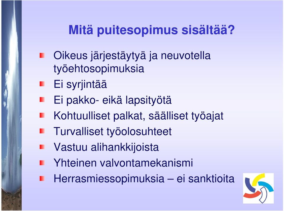 Ei pakko- eikä lapsityötä Kohtuulliset palkat, säälliset työajat