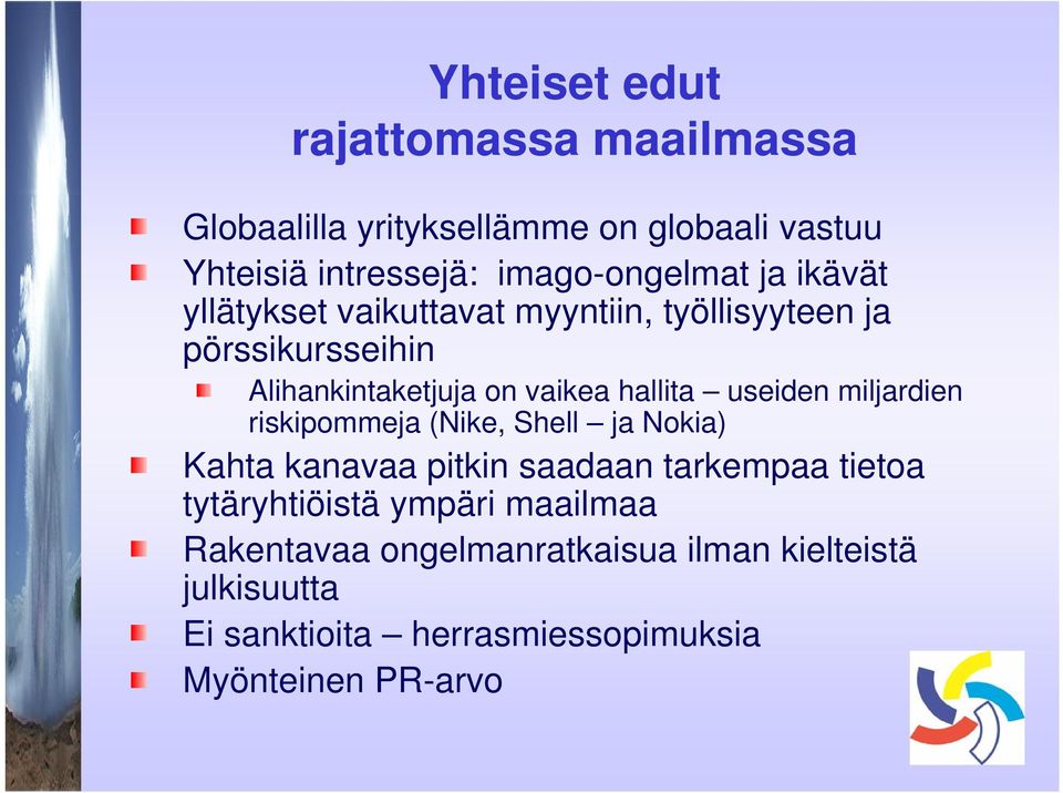 useiden miljardien riskipommeja (Nike, Shell ja Nokia) Kahta kanavaa pitkin saadaan tarkempaa tietoa tytäryhtiöistä