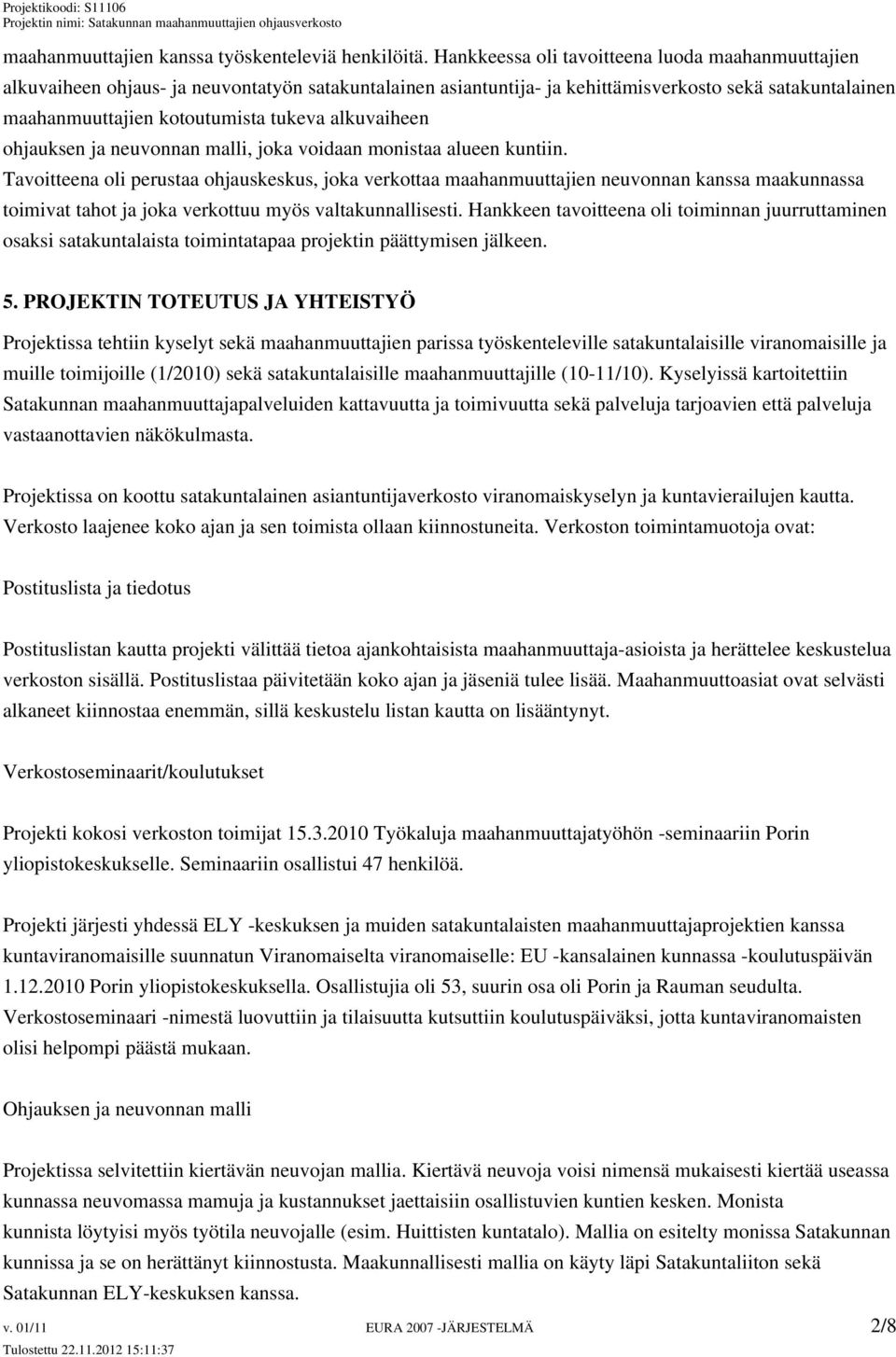 alkuvaiheen ohjauksen ja neuvonnan malli, joka voidaan monistaa alueen kuntiin.