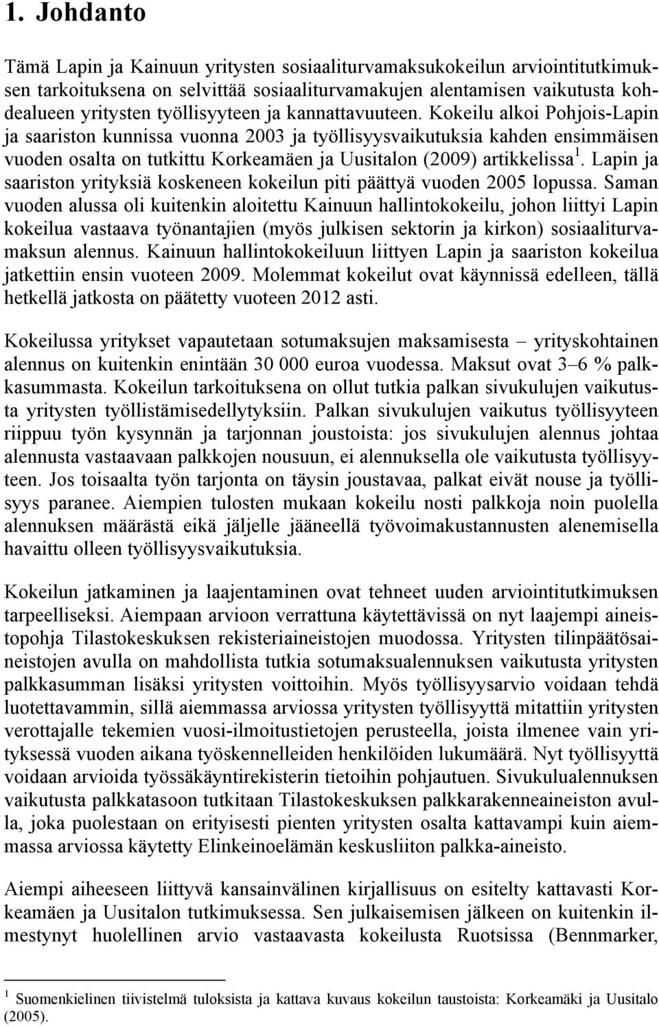 Lapin ja saariston yrityksiä koskeneen kokeilun piti päättyä vuoden 2005 lopussa.