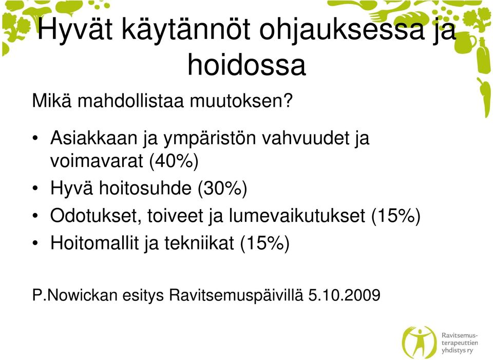 Asiakkaan ja ympäristön vahvuudet ja voimavarat (40%) Hyvä