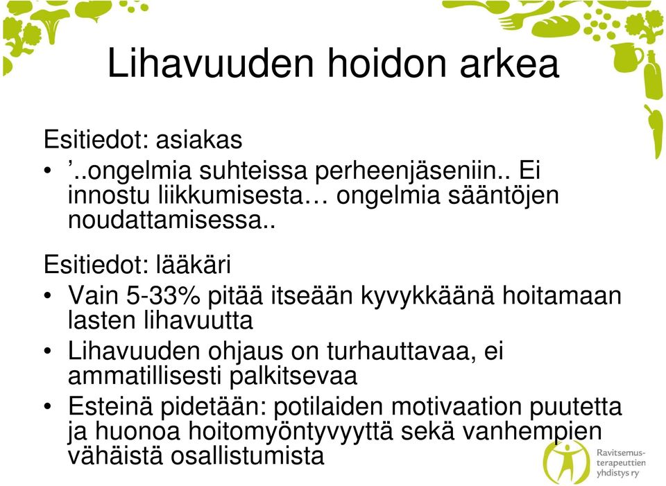 . Esitiedot: lääkäri Vain 5-33% pitää itseään kyvykkäänä hoitamaan lasten lihavuutta Lihavuuden