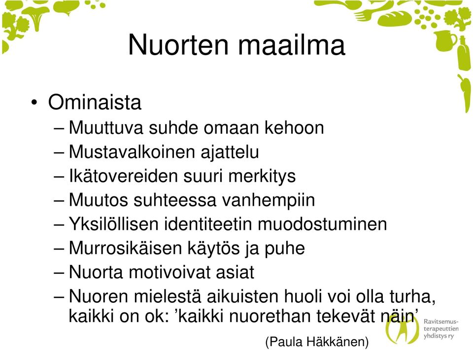 muodostuminen Murrosikäisen käytös ja puhe Nuorta motivoivat asiat Nuoren mielestä