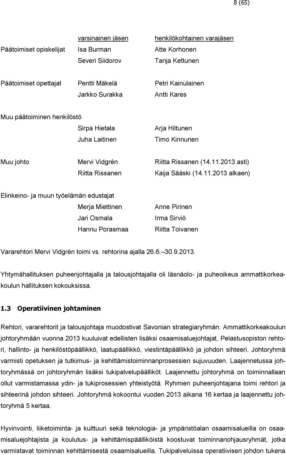 2013 asti) Riitta Rissanen Kaija Sääski (14.11.