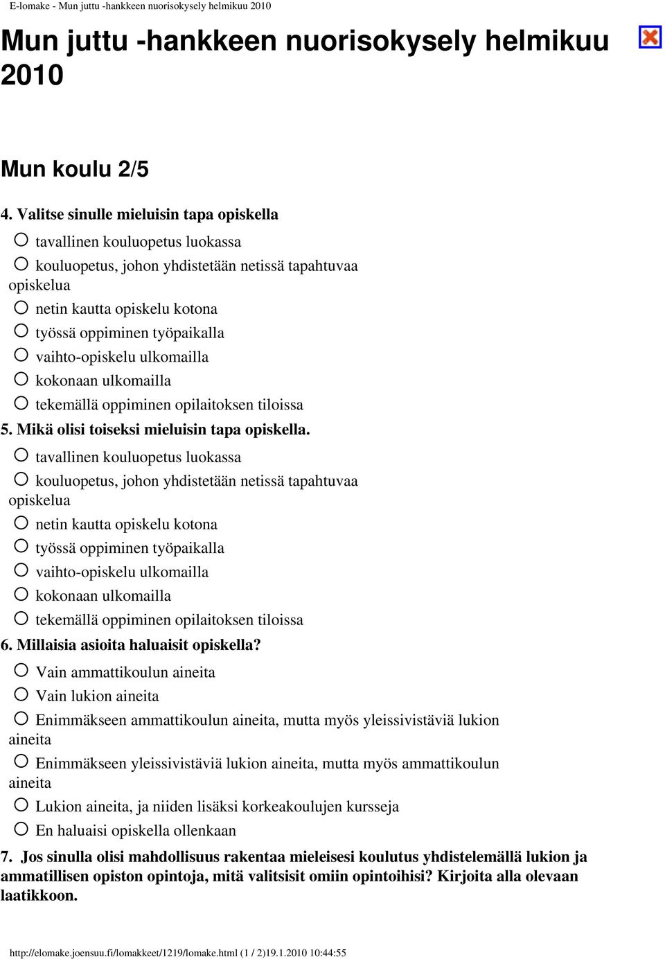 vaihto-opiskelu ulkomailla kokonaan ulkomailla tekemällä oppiminen opilaitoksen tiloissa 5. Mikä olisi toiseksi mieluisin tapa opiskella.