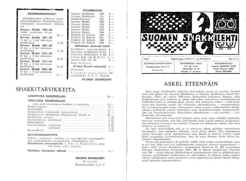... S:lo:rnen Shakki 1957-60 1 S kpl + 5 kpl ulkolaisia shakkilehtiä Suomen Shakki 1957-60 23 kpl + 6 'kpl ulkolaisia shakkilehtiä Suomen Shaldd 1944--60 201 kpl + 6 kpl ul'kolaisia shakkilehtiä