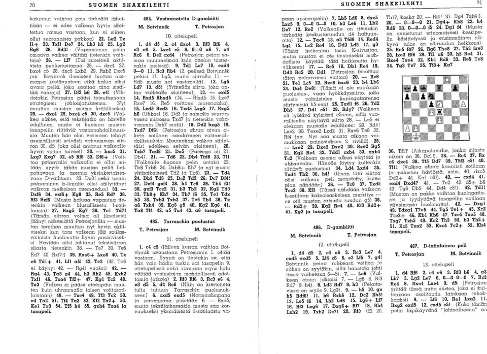 Rxb2 Dxc5 jne. Borvinnirk tlmeisesti luottaa as emansa kerstävyy,teen ei'kä halua sllksi avata pejiä, rjoka saattaa aina sisältää vaaroja) 27. Df2 b6 28. e4!