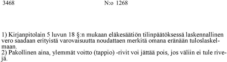 noudattaen merkitä omana eränään tuloslaskelmaan.