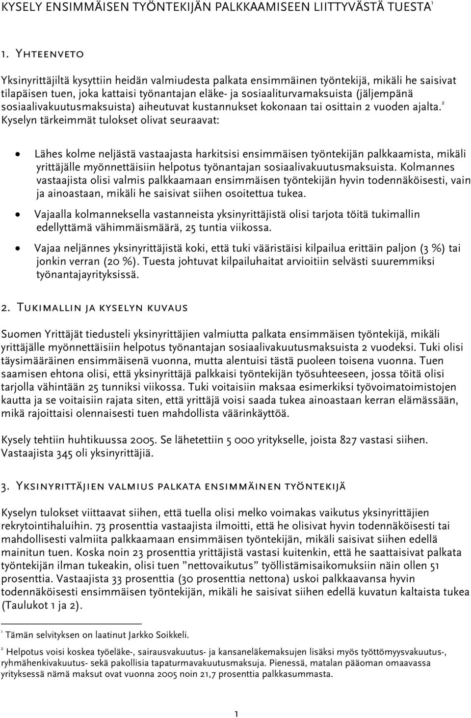 sosiaalivakuutusmaksuista) aiheutuvat kustannukset kokonaan tai osittain 2 vuoden ajalta.