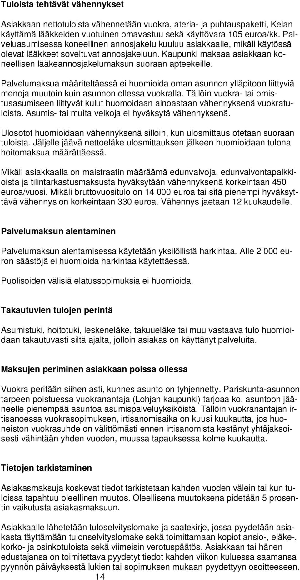 Kaupunki maksaa asiakkaan koneellisen lääkeannosjakelumaksun suoraan apteekeille.