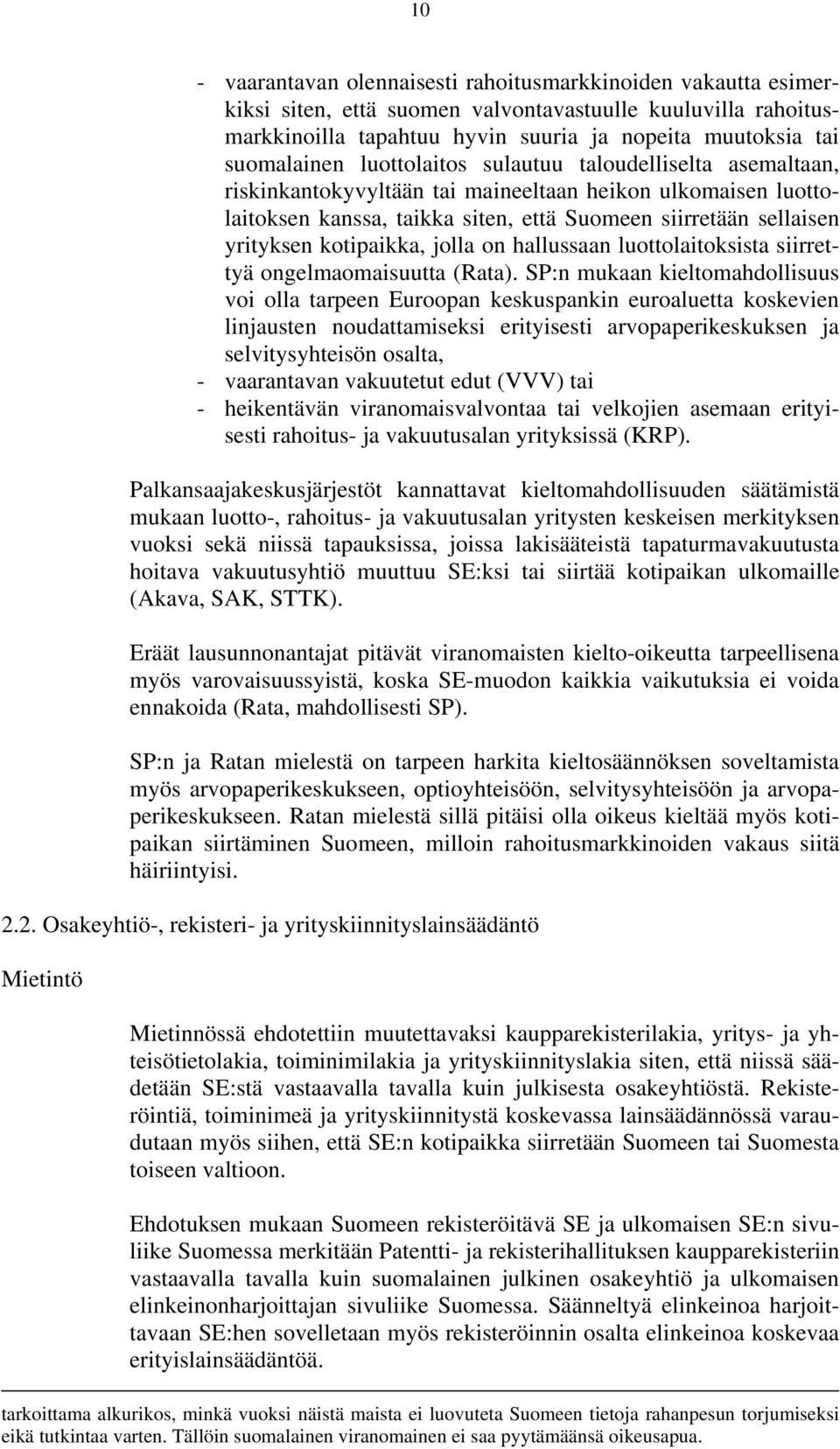 jolla on hallussaan luottolaitoksista siirrettyä ongelmaomaisuutta (Rata).