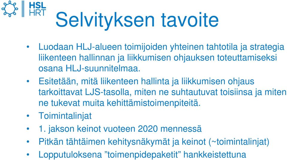 Esitetään, mitä liikenteen hallinta ja liikkumisen ohjaus tarkoittavat LJS-tasolla, miten ne suhtautuvat toisiinsa ja miten